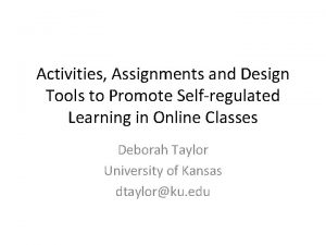 Activities Assignments and Design Tools to Promote Selfregulated