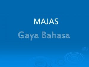 MAJAS Gaya Bahasa Fungsi Tujuan Penggunaan Majas 1