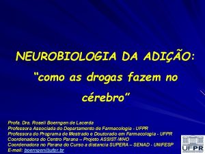 NEUROBIOLOGIA DA ADIO como as drogas fazem no