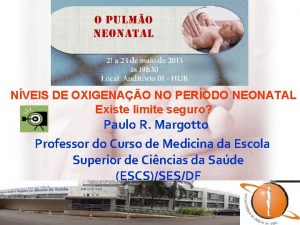 NVEIS DE OXIGENAO NO PERODO NEONATAL Existe limite