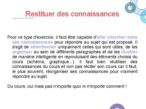 Restituer des connaissances Pour ce type dexercice il