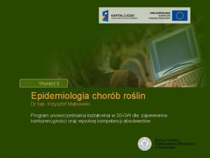 Tytu wykadu Wykad 9 Epidemiologia chorb rolin Dr