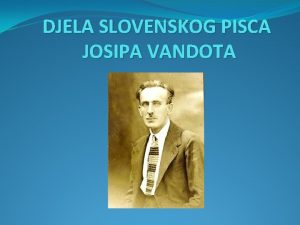 DJELA SLOVENSKOG PISCA JOSIPA VANDOTA Djela Josipa Vandota