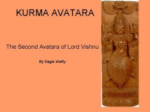KURMA AVATARA The Second Avatara of Lord Vishnu