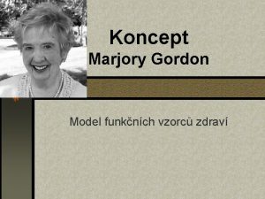 Koncept Marjory Gordon Model funknch vzorc zdrav Marjory