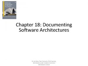 Chapter 18 Documenting Software Architectures Len Bass Paul