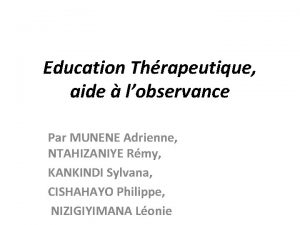 Education Thrapeutique aide lobservance Par MUNENE Adrienne NTAHIZANIYE