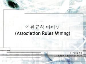 Association Rules Mining Association Rules Mining Given a