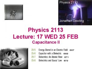 Physics 2113 Jonathan Dowling Physics 2113 Lecture 17
