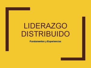 LIDERAZGO DISTRIBUIDO Fundamentos y Experiencias Marco Referencial En