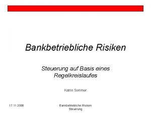 Bankbetriebliche Risiken Steuerung auf Basis eines Regelkreislaufes Katrin