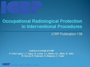 Occupational Radiological Protection in Interventional Procedures ICRP Publication