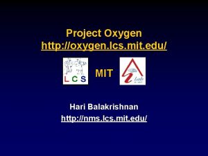Project Oxygen http oxygen lcs mit edu MIT Project Oxygen http oxygen lcs mit edu MIT