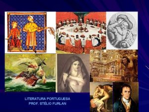 LITERATURA PORTUGUESA PROF STLIO FURLAN LITERATURA PORTUGUESA TROVADORISMO