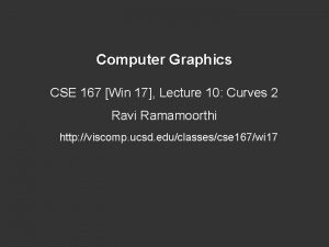 Computer Graphics CSE 167 Win 17 Lecture 10