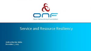 Service and Resource Resiliency Andrea Mazzini Nokia December