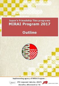 Japans Friendship Ties programs MIRAI Program 2017 HANDBOOK