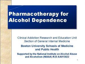 Pharmacotherapy for Alcohol Dependence Clinical Addiction Research and