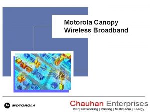 Motorola Canopy Wireless Broadband Agenda Wireless Broadband Applications