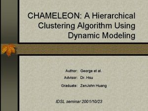 CHAMELEON A Hierarchical Clustering Algorithm Using Dynamic Modeling