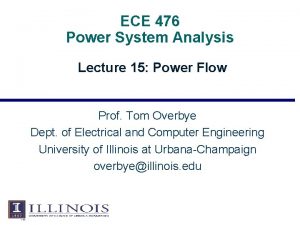 ECE 476 Power System Analysis Lecture 15 Power