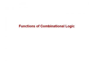 Functions of Combinational Logic Outline Basic Adders Parallel
