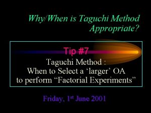 WhyWhen is Taguchi Method Appropriate Tip 7 Taguchi