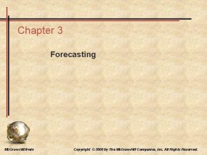 Chapter 3 Forecasting Mc GrawHillIrwin Copyright 2009 by