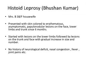 Histoid Leprosy Bhushan Kumar Mrs B 38F housewife