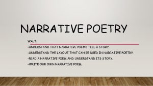 NARRATIVE POETRY WALT UNDERSTAND THAT NARRATIVE POEMS TELL