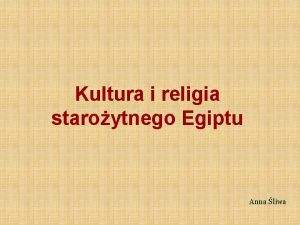 Kultura i religia staroytnego Egiptu Anna liwa Twoje