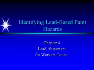 Identifying LeadBased Paint Hazards Chapter 4 Lead Abatement