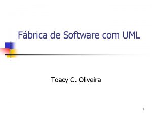 Fbrica de Software com UML Toacy C Oliveira