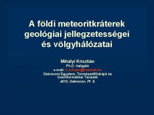 A fldi meteoritkrterek geolgiai jellegzetessgei s vlgyhlzatai Mihlyi