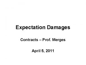 Expectation Damages Contracts Prof Merges April 5 2011