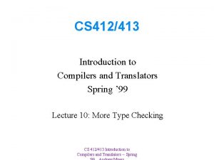 CS 412413 Introduction to Compilers and Translators Spring