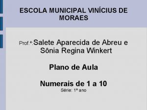 ESCOLA MUNICIPAL VINCIUS DE MORAES Prof Salete Aparecida