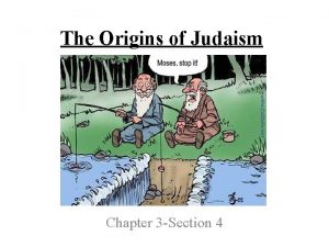 Chapter 3 section 4 the origins of judaism
