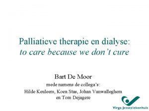 Palliatieve therapie en dialyse to care because we