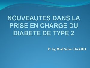 NOUVEAUTES DANS LA PRISE EN CHARGE DU DIABETE