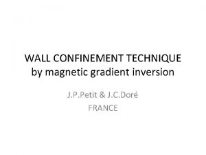 WALL CONFINEMENT TECHNIQUE by magnetic gradient inversion J