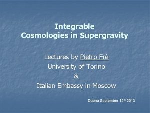 Integrable Cosmologies in Supergravity Lectures by Pietro Fr