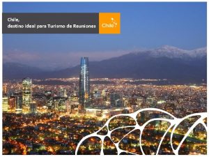 Chile destino ideal para Turismo de Reuniones El