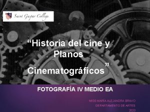 Historia del cine y Planos Cinematogrficos FOTOGRAFA IV