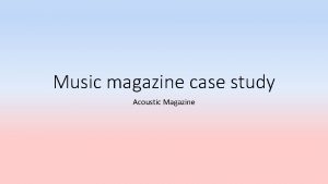 Music magazine case study Acoustic Magazine The slogan