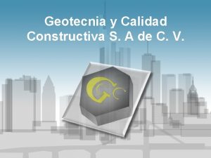 Geotecnia y Calidad Constructiva S A de C