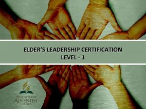 ELDERS LEADERSHIP CERTIFICATION LEVEL 1 Small Group Ministries