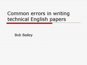 Common errors in writing technical English papers Bob