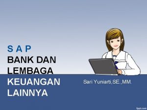 SAP BANK DAN LEMBAGA KEUANGAN LAINNYA Sari Yuniarti