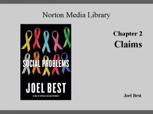 Norton Media Library Chapter 2 Claims Joel Best